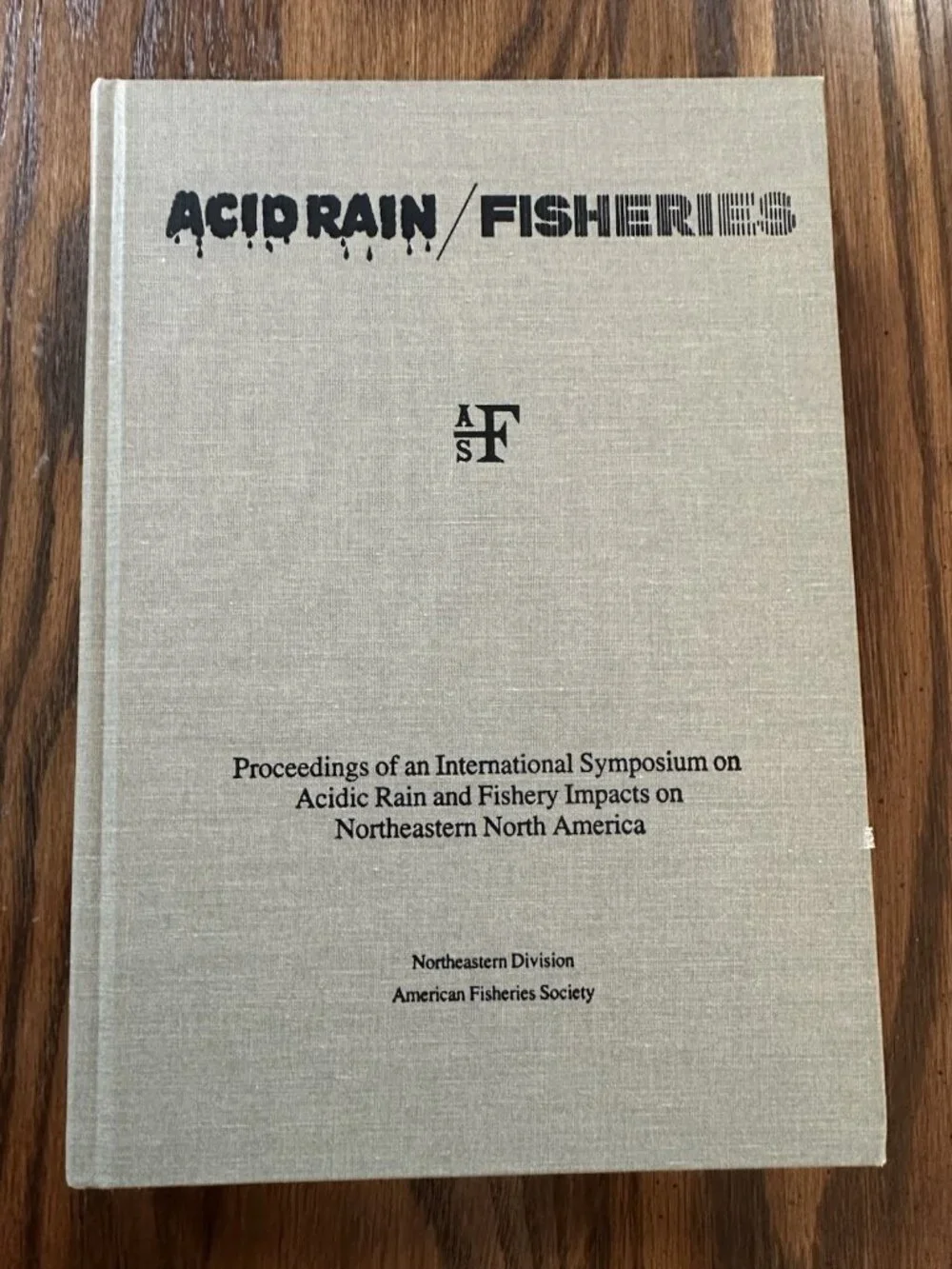 Acid‎ Rain/Fisheries Northeastern Division American Fisheries Society 1981